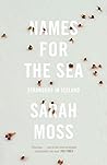 Names for the Sea by Sarah Moss