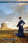 Mortal Arts by Anna Lee Huber