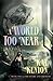 A World Too Near (Entire and the Rose, #2)