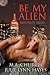 Be My Alien (Moonlit Skies #1)