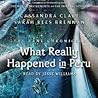 What Really Happened in Peru by Cassandra Clare