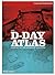 The D-Day Atlas by Charles Messenger