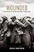 Wounded: A New History of the Western Front in World War I