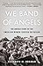 We Band of Angels by Elizabeth M. Norman