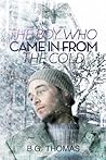 The Boy Who Came In From the Cold by B.G. Thomas