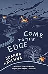 Come to the Edge by Joanna Kavenna