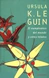 El cumpleaños del mundo y otros relatos by Ursula K. Le Guin