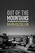 Out of the Mountains: The C...