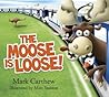 The Moose is Loose by Mark Carthew