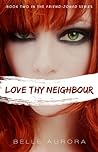 Love Thy Neighbour by Belle Aurora