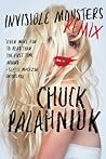 Invisible Monsters Remix by Chuck Palahniuk