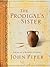 The Prodigal's Sister by John      Piper