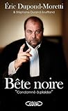 Bête noire by Éric Dupond-Moretti