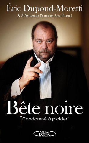 Bête noire by Éric Dupond-Moretti