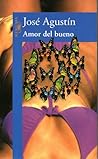 Amor del bueno by José Agustín