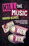 Kill the Music by Nansi Kunze