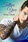 Tattoo You by Willa Okati