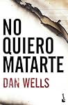 No quiero matarte by Dan Wells