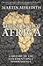 The State of Africa: A History of the Continent Since Independence