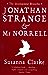 Jonathan Strange & Mr Norrell by Susanna Clarke