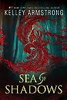 Sea of Shadows by Kelley Armstrong