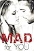 Mad For You (Mad, Bad, and Dangerous to Love, #1)