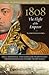 1808: The Flight of the Emperor: How A Weak Prince, A Mad Queen, And The British Navy Tricked Napoleon And Changed The New World