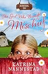 The Girl Who Brought Mischief by Katrina Nannestad