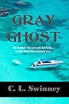 Gray Ghost by C.L. Swinney