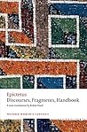 Discourses, Fragments, Handbook by Epictetus