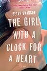 The Girl with a Clock for a Heart by Peter  Swanson