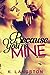 Because You're Mine by K. Langston