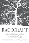 Racecraft: The Soul of Inequality in American Life