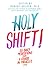 Holy Shift!: 365 Daily Meditations from a Course in Miracles