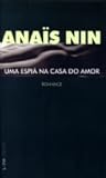 Uma Espiã na Casa do Amor by Anaïs Nin