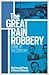 The Great Train Robbery: Crime of the Century: The Definitive Account