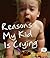 Reasons My Kid Is Crying