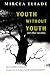 Youth Without Youth and Other Novellas by Mircea Eliade