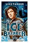 Ice Breaker by Lian Tanner