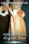 Romancing His English Rose by Catherine Hemmerling