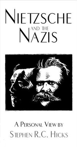 Nietzsche and the Nazis by Stephen R.C. Hicks