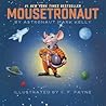 Mousetronaut: Based on a (Partially) True Story (The Mousetronaut Series)