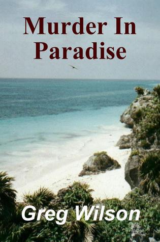 Murder In Paradise by Greg  Wilson