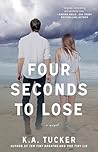 Four Seconds to Lose by K.A. Tucker