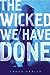 The Wicked We Have Done (Chaos Theory, #1)