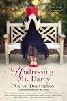 Undressing Mr. Darcy by Karen Doornebos