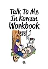 Talk To Me In Korean Workbook Level 1 by TalkToMeInKorean