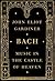 Bach: Music in the Castle of Heaven