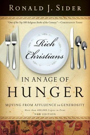 Rich Christians in an Age of Hunger by Ronald J. Sider