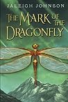 The Mark of the Dragonfly by Jaleigh Johnson